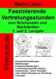 Faszinierende Vertretungsstunden zum Schmunzeln und Nachdenken 1. und 2. Schuljahr