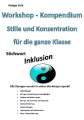Workshop - Kompendium Stille und Konzentration für die ganze Klasse Stichwort Inklusion